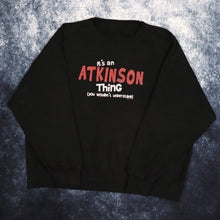 Load image into Gallery viewer, Vintage Black It&#39;s An Atkinson Thing Sweatshirt | XL
