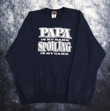 Load image into Gallery viewer, Vintage Navy Papa Is My Name Spoiling Is My Game Sweatshirt | XL
